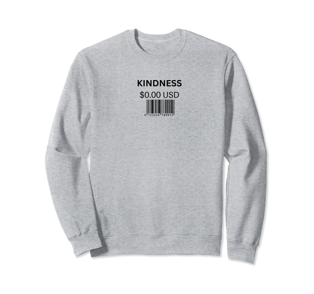 Kindness 0 00 Sweatshirt - Casual Everyday Wear Unisex - T-Shirt, Sweatshirt, Hoodie