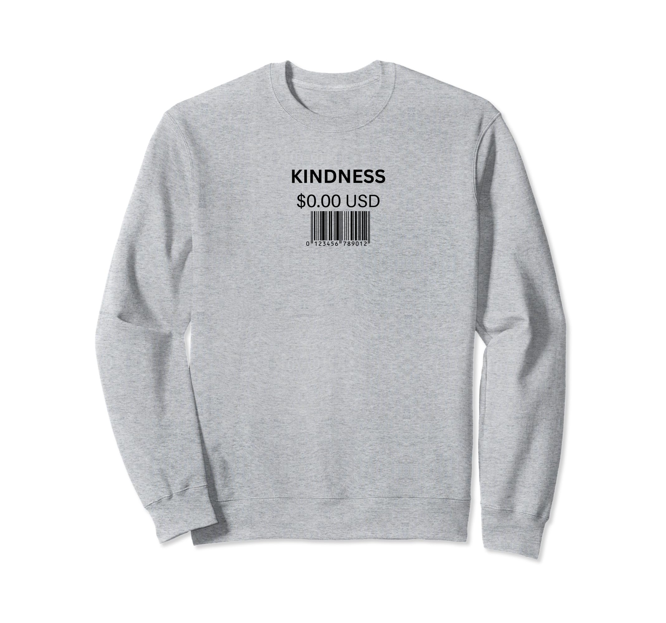 Kindness 0 00 Sweatshirt - Casual Everyday Wear Unisex - T-Shirt, Sweatshirt, Hoodie