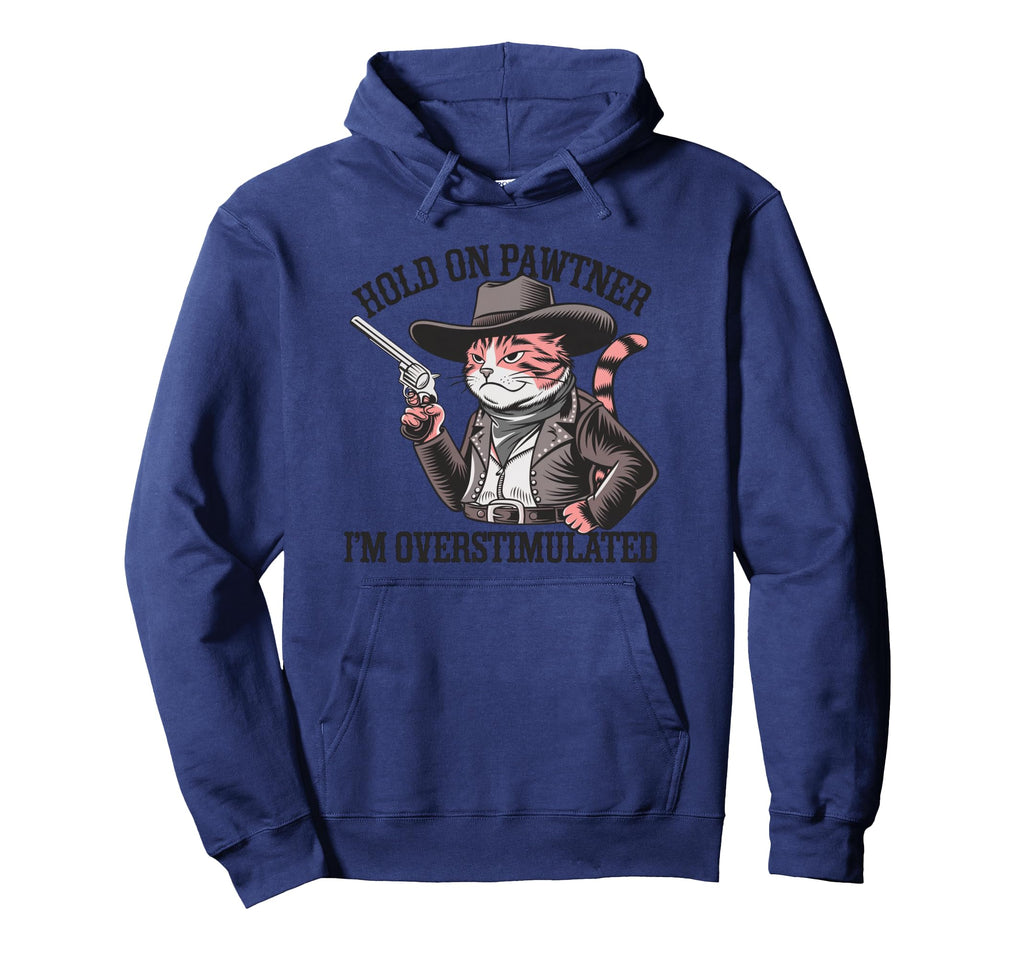 Hold Partner Im Overstimulated Pawtner Hoodie - Fun Novelty Design Unisex - T-Shirt, Sweatshirt, Hoodie