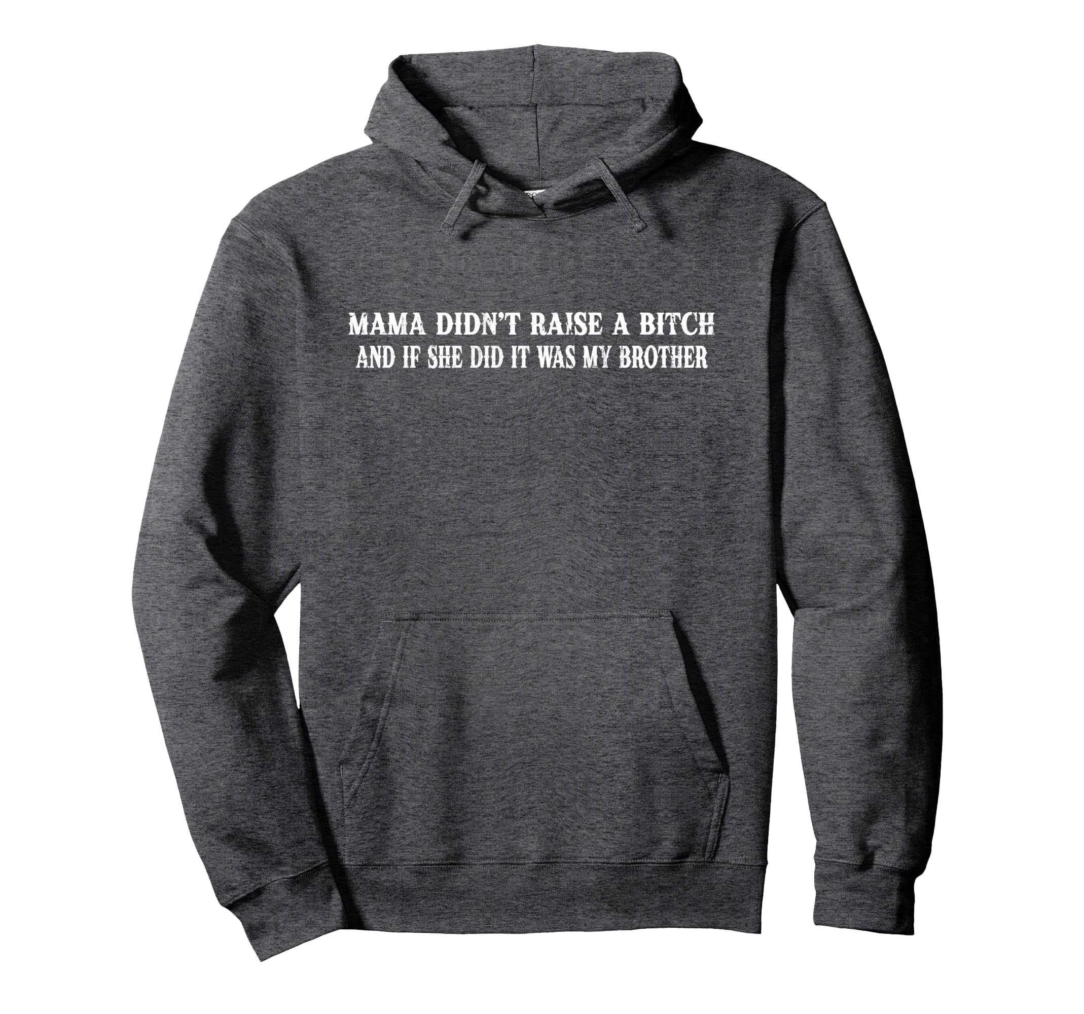 Mama Didnt Raise Bitch And If She Did Hoodie - Aesthetic Graphic Men Women - T-Shirt, Sweatshirt, Hoodie