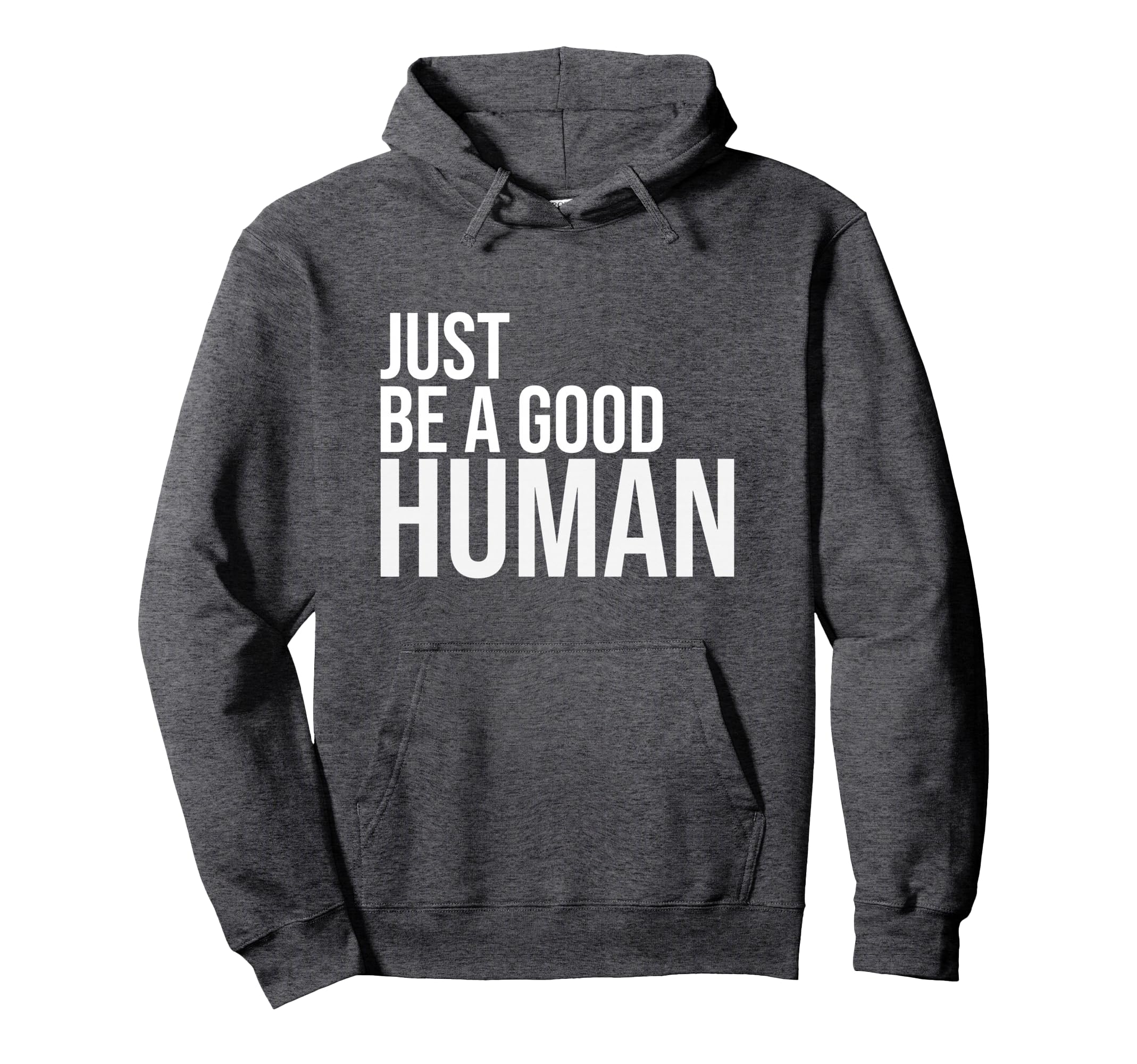 Just Be Good Human Be Nice Human Hoodie - Minimalist Print for Adults - T-Shirt, Sweatshirt, Hoodie