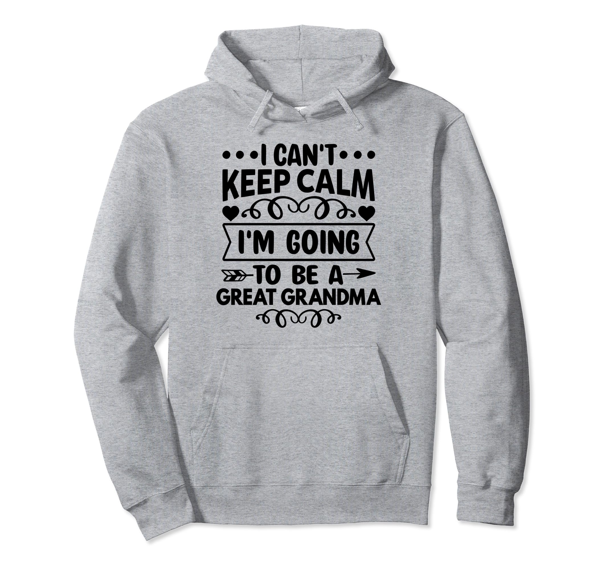 I Cant Keep Calm Im Going To Be Hoodie - Casual Everyday Wear for Adults - T-Shirt, Sweatshirt, Hoodie