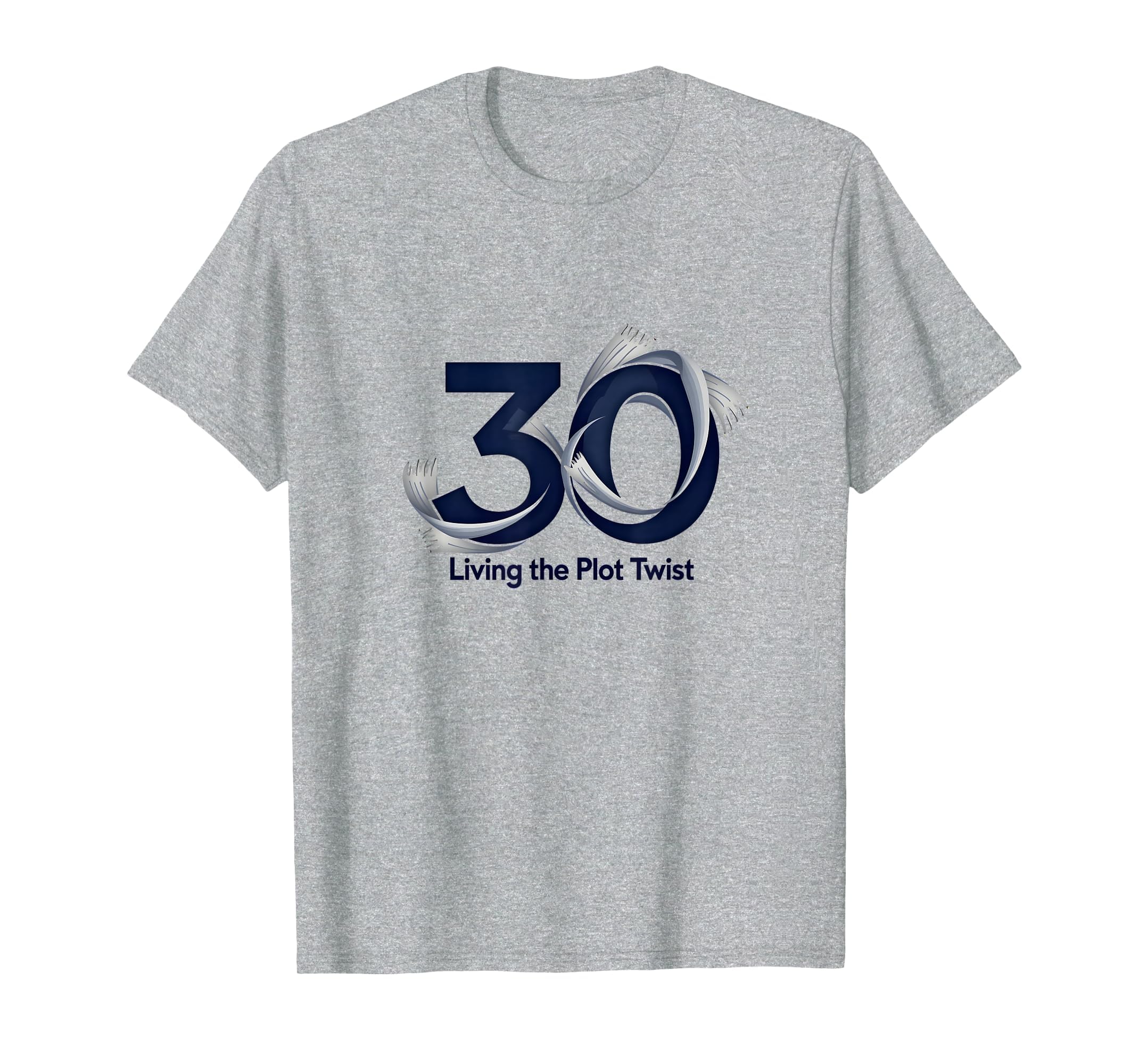 30Th Birthday Gift Living Plot Twist T-Shirt - Novelty Apparel Men Women - T-Shirt, Sweatshirt, Hoodie