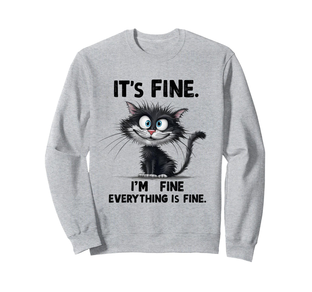 Overstimulated Cat Im Fine Everything Sweatshirt - Minimalist Print Unisex - T-Shirt, Sweatshirt, Hoodie