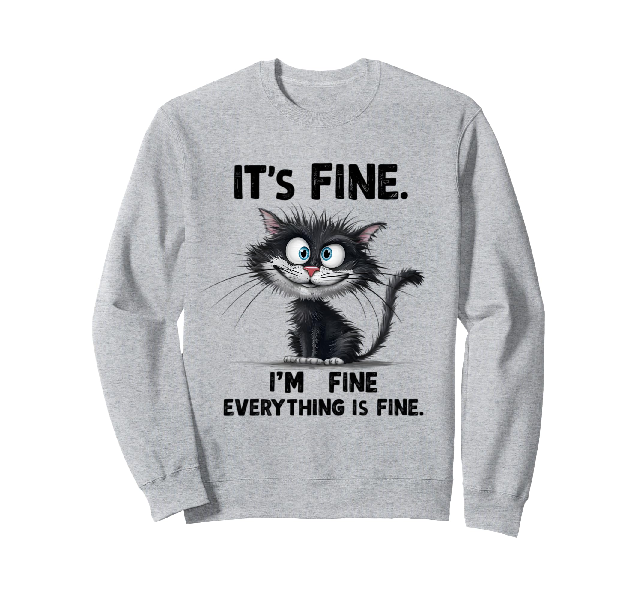 Overstimulated Cat Im Fine Everything Sweatshirt - Minimalist Print Unisex - T-Shirt, Sweatshirt, Hoodie