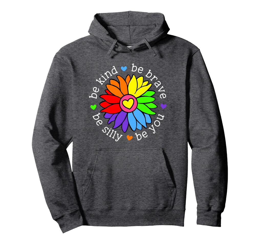 Be Kind Be Brave Be Silly Be You Hoodie - Trendy Graphic Men Women - T-Shirt, Sweatshirt, Hoodie