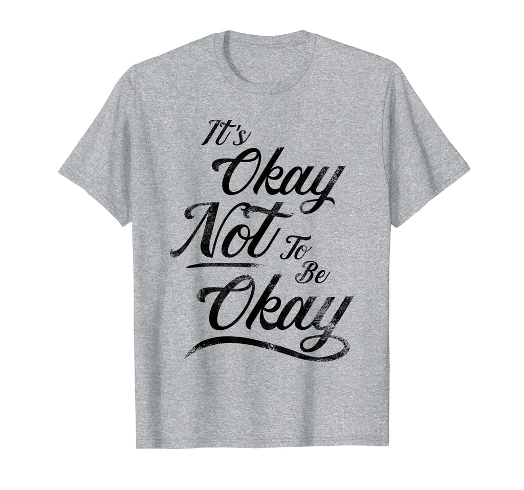 Its Okay Not To Be Okay And T-Shirt - Streetwear Style for Adults - T-Shirt, Sweatshirt, Hoodie