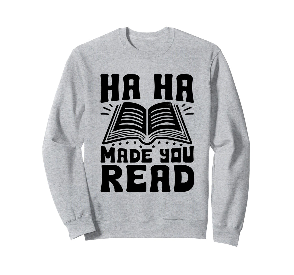 Made You Read Book Reading Books Sweatshirt - Minimalist Print Men Women - T-Shirt, Sweatshirt, Hoodie