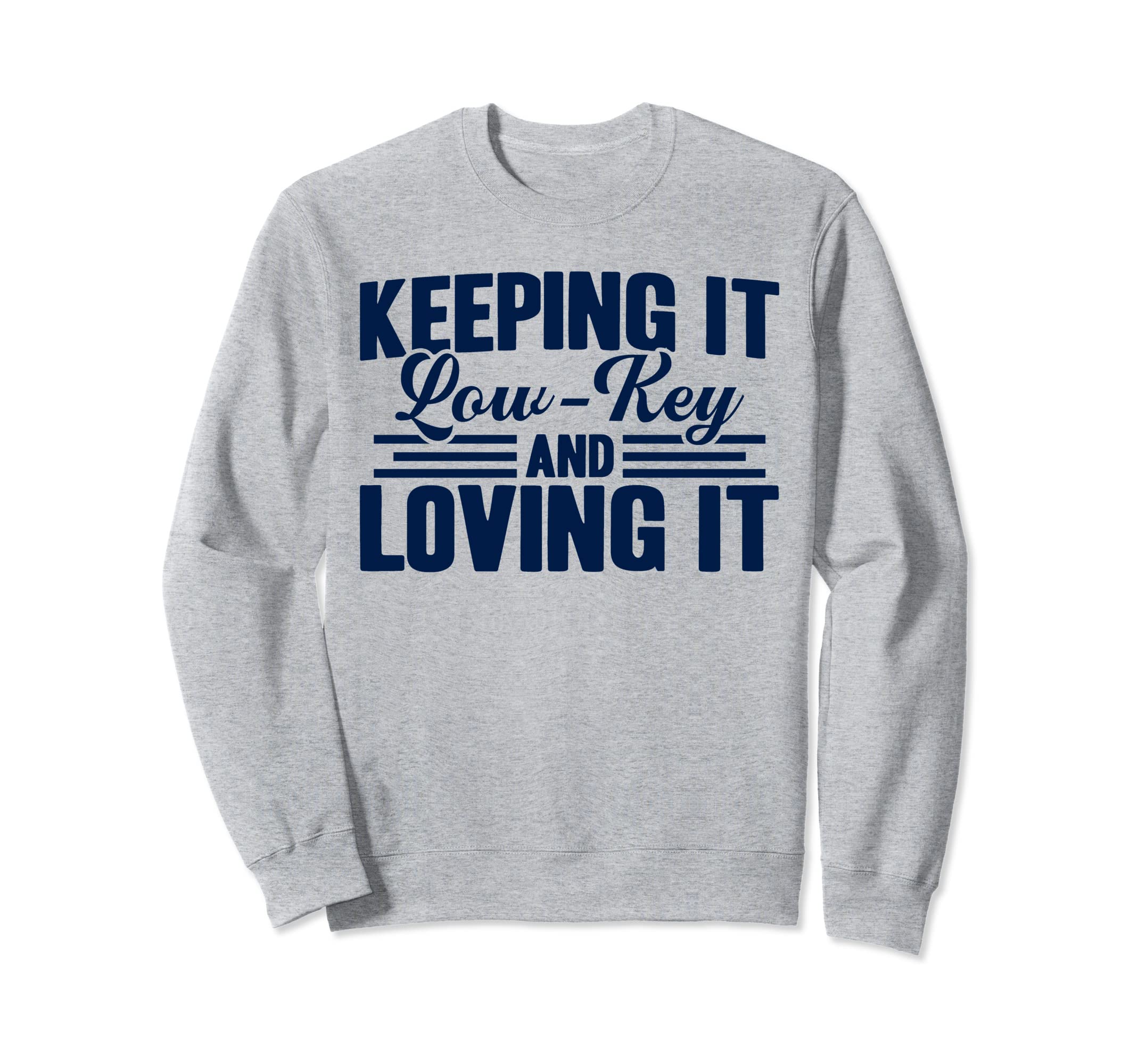 Antisocial Keeping It Low Key And Sweatshirt - Novelty Apparel for Adults - T-Shirt, Sweatshirt, Hoodie