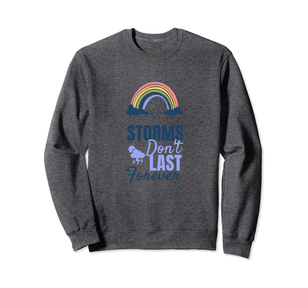 Storms Dont Last Forever Mental Health Sweatshirt - Graphic Print Unisex - T-Shirt, Sweatshirt, Hoodie