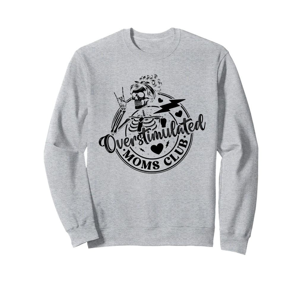 Overstimulated Moms Club Mothers Day Sweatshirt - Custom Art Print Unisex - T-Shirt, Sweatshirt, Hoodie