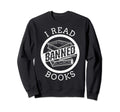 Bibliophile Book Nerd I Read Banned Sweatshirt - Custom Art Print Unisex - T-Shirt, Sweatshirt, Hoodie
