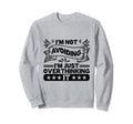 Overthinking Overthinker Funny Sarcasm Sweatshirt - Unique Graphic Unisex - T-Shirt, Sweatshirt, Hoodie