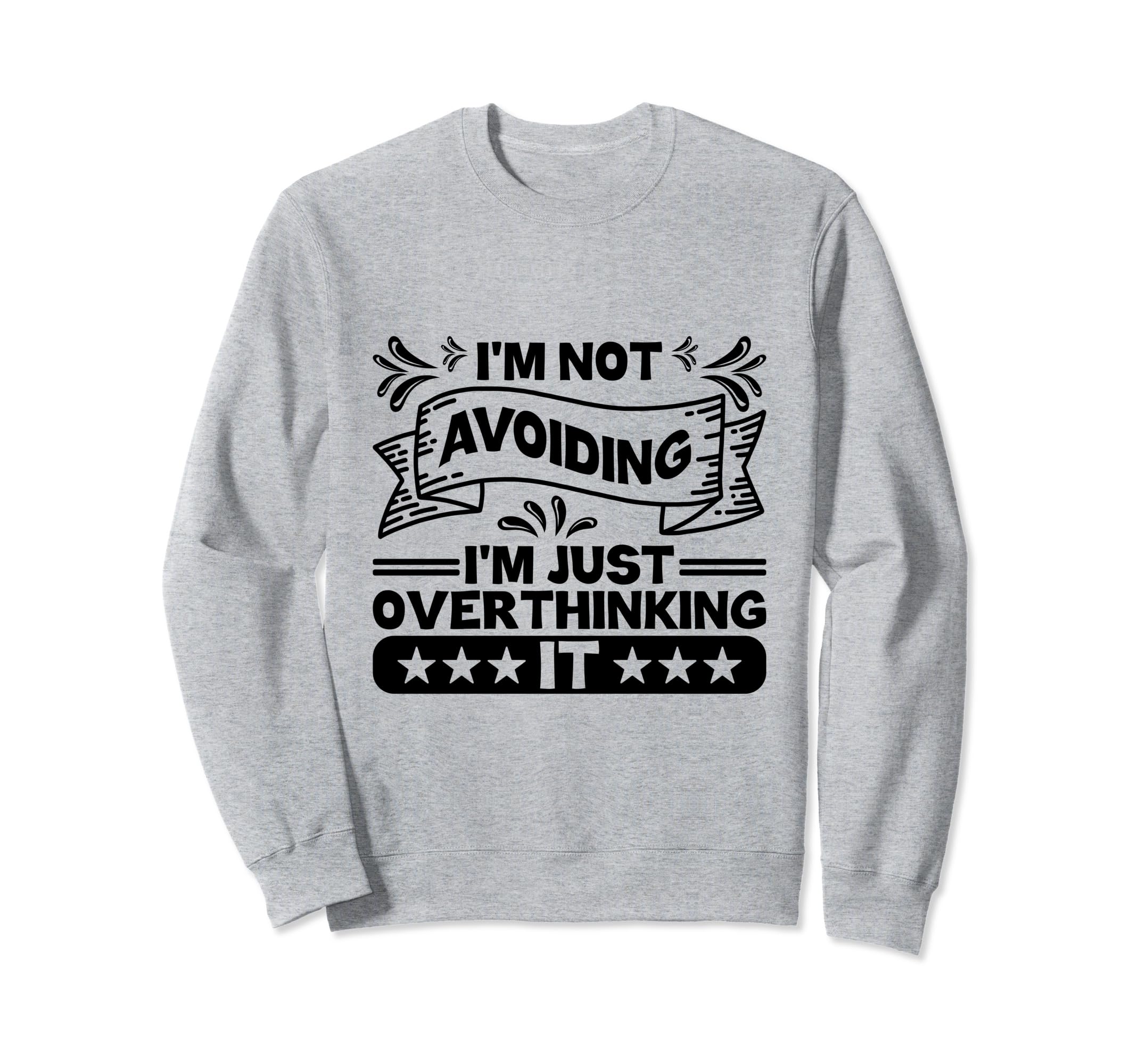 Overthinking Overthinker Funny Sarcasm Sweatshirt - Unique Graphic Unisex - T-Shirt, Sweatshirt, Hoodie