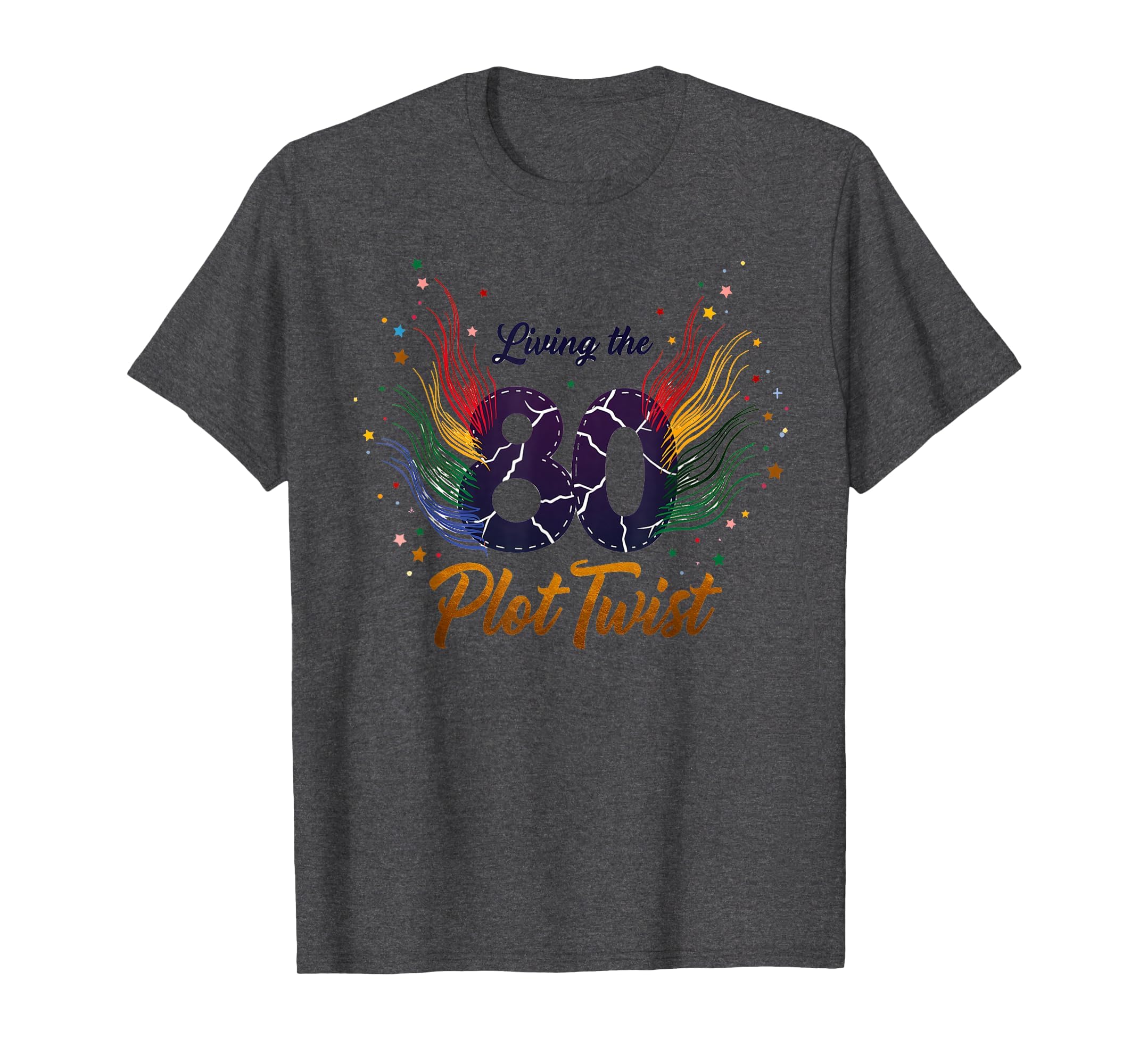 80Th Birthday Gift Living Plot Twist T-Shirt - Trendy Graphic Men Women - T-Shirt, Sweatshirt, Hoodie