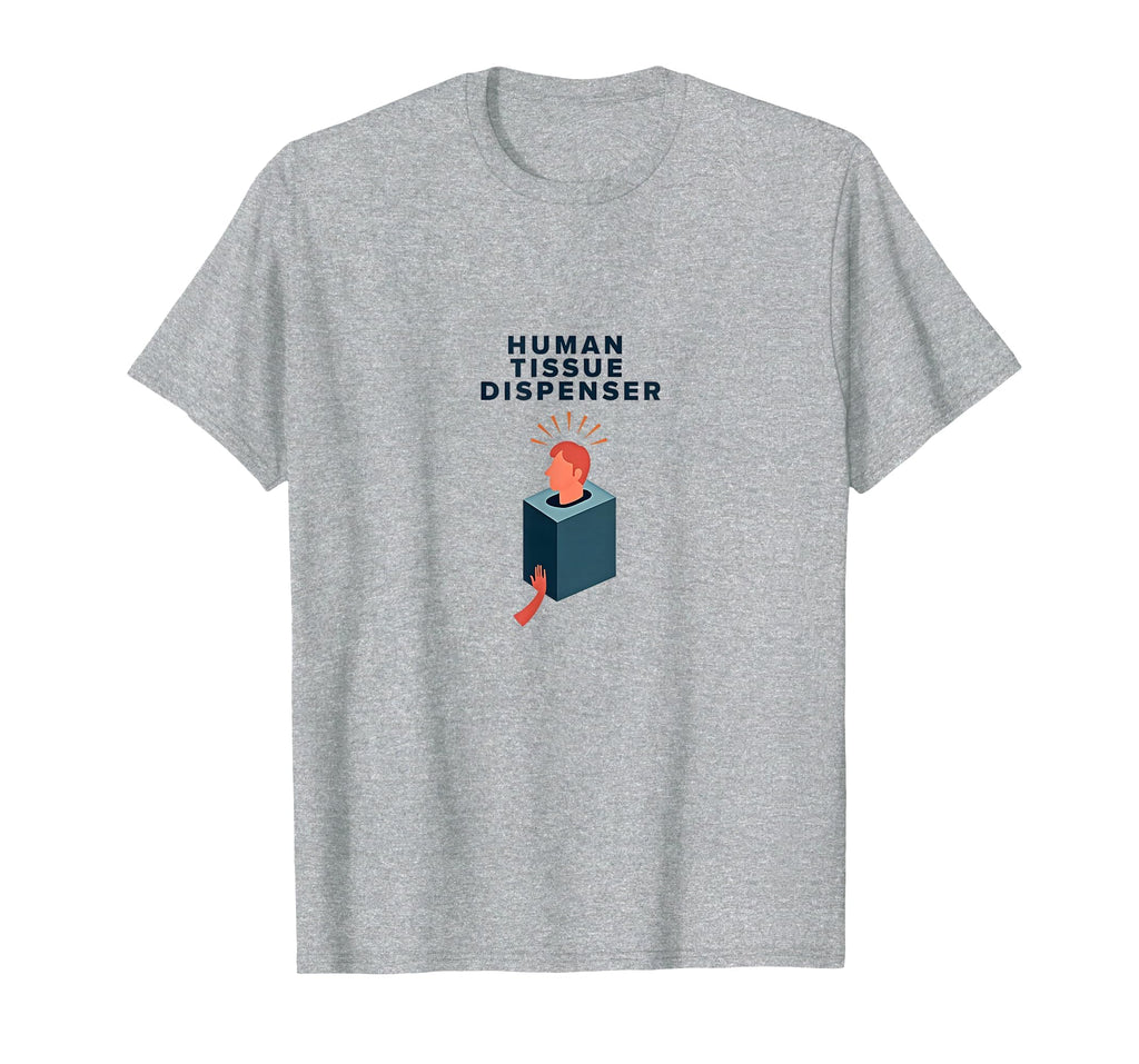 Human Tissue Dispenser Emotional T-Shirt - Minimalist Print Men Women - T-Shirt, Sweatshirt, Hoodie