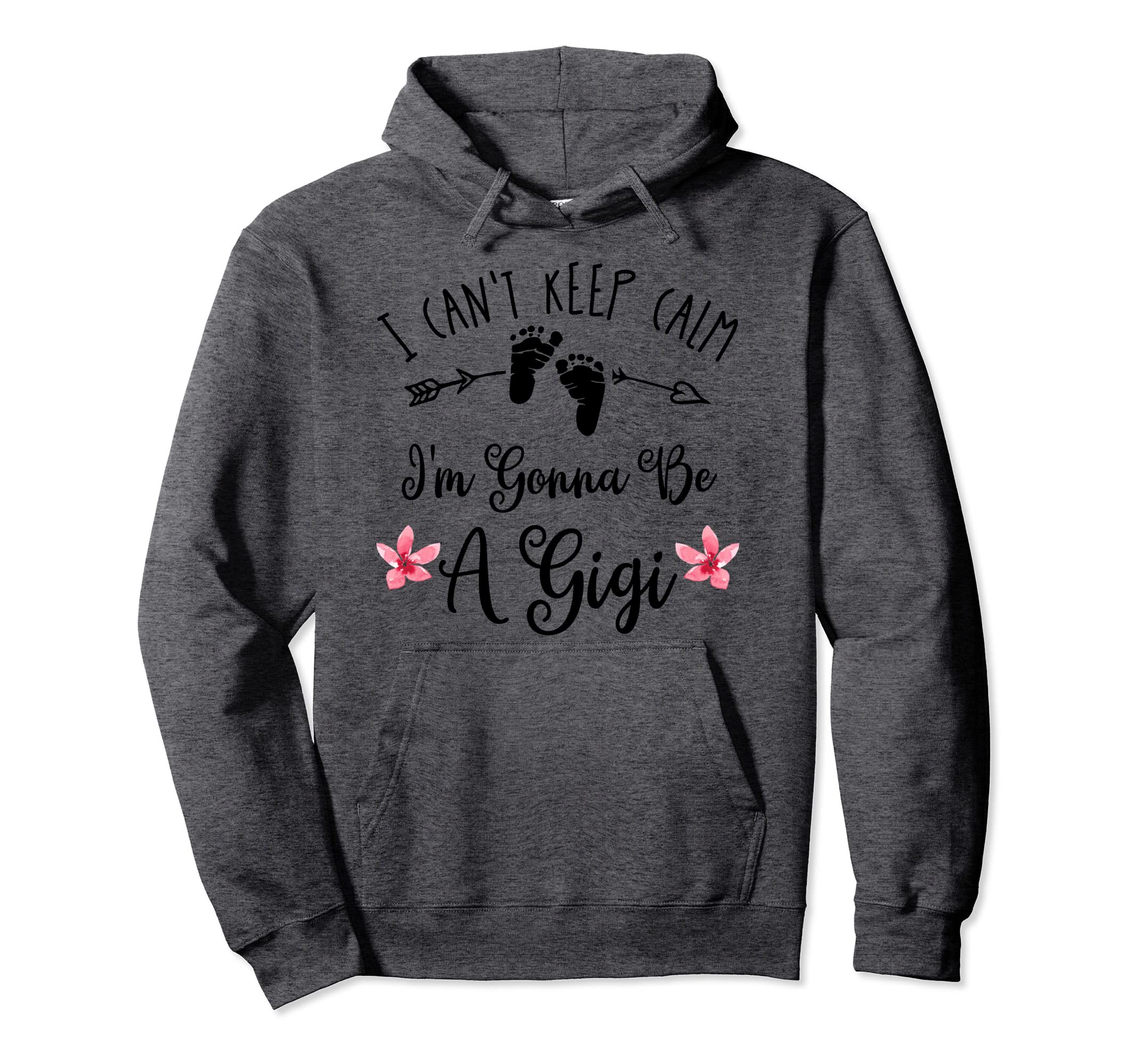 I Cant Keep Calm Im Gonna Be Gigi Hoodie - Trendy Graphic for Adults - T-Shirt, Sweatshirt, Hoodie