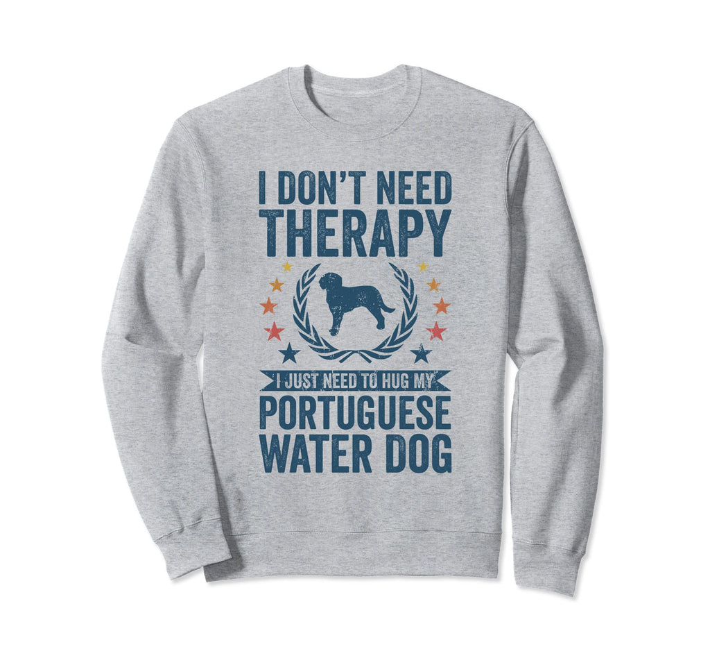 Dont Need Therapy Just Hug My Sweatshirt - Unique Graphic for Adults - T-Shirt, Sweatshirt, Hoodie