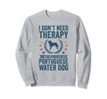 Dont Need Therapy Just Hug My Sweatshirt - Unique Graphic for Adults - T-Shirt, Sweatshirt, Hoodie