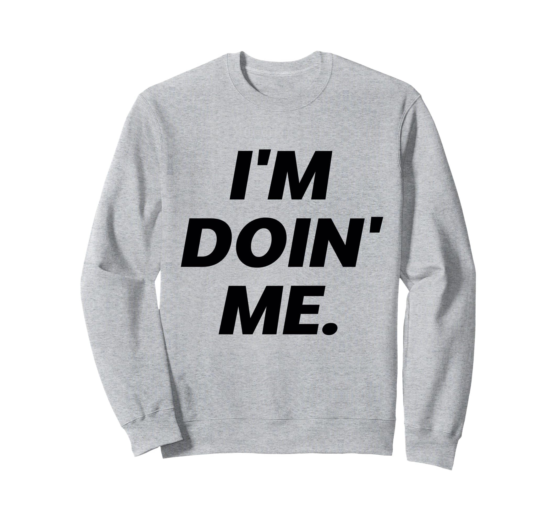 Im Doing Me Self Care Large Bold Sweatshirt - Streetwear Style Unisex - T-Shirt, Sweatshirt, Hoodie
