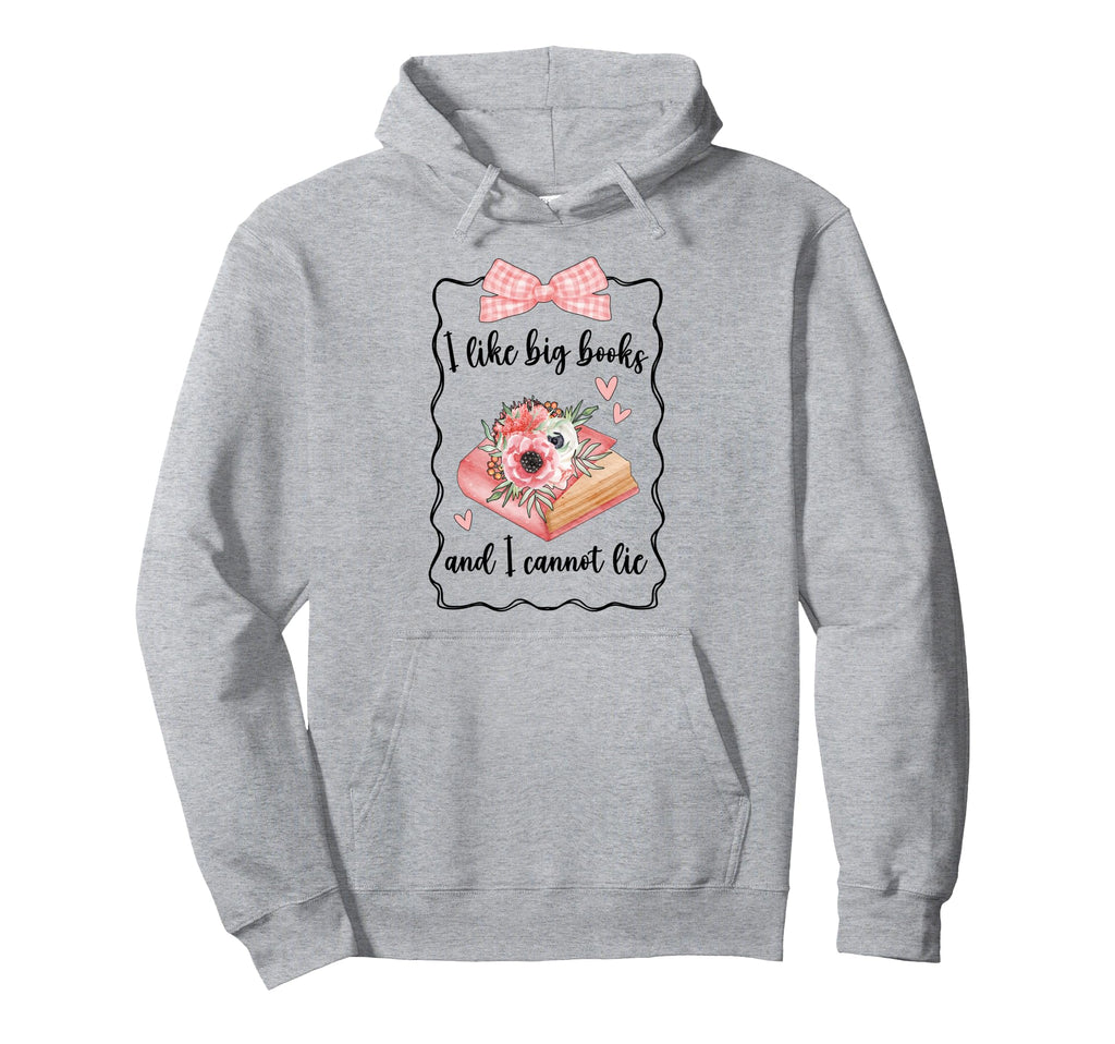I Like Big Books And I Cannot Lie Bookworm Hoodie - Unique Graphic Unisex - T-Shirt, Sweatshirt, Hoodie