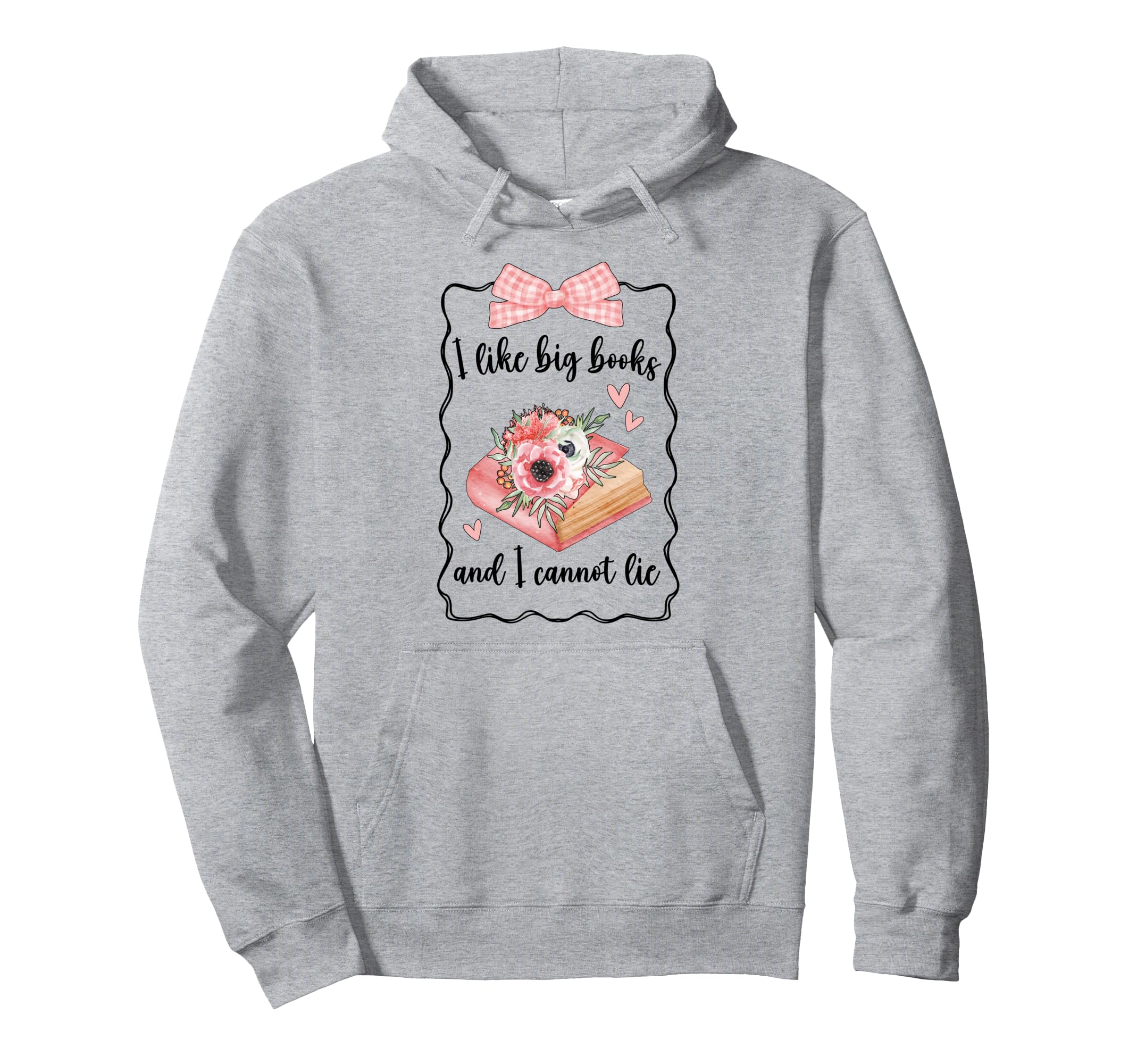 I Like Big Books And I Cannot Lie Bookworm Hoodie - Unique Graphic Unisex - T-Shirt, Sweatshirt, Hoodie