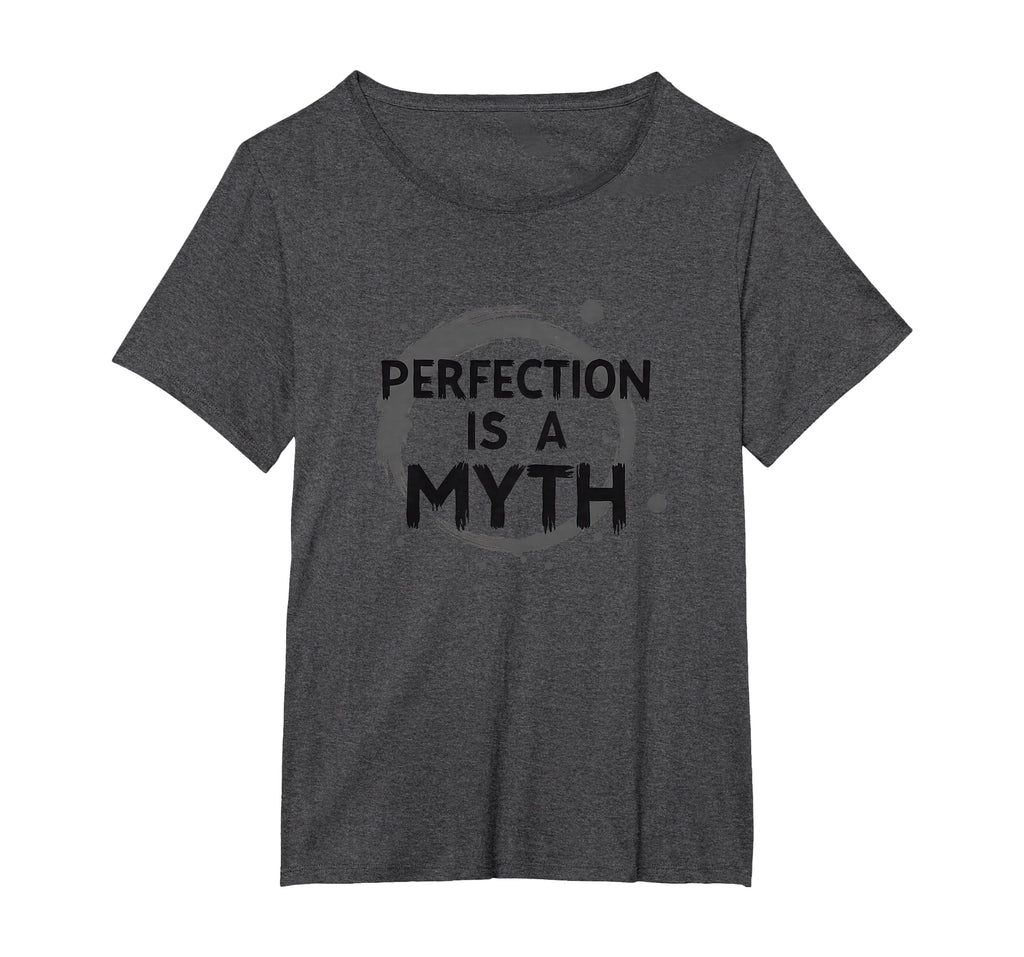 Perfection Is Myth Progress Over T-Shirt - Novelty Apparel Unisex - T-Shirt, Sweatshirt, Hoodie