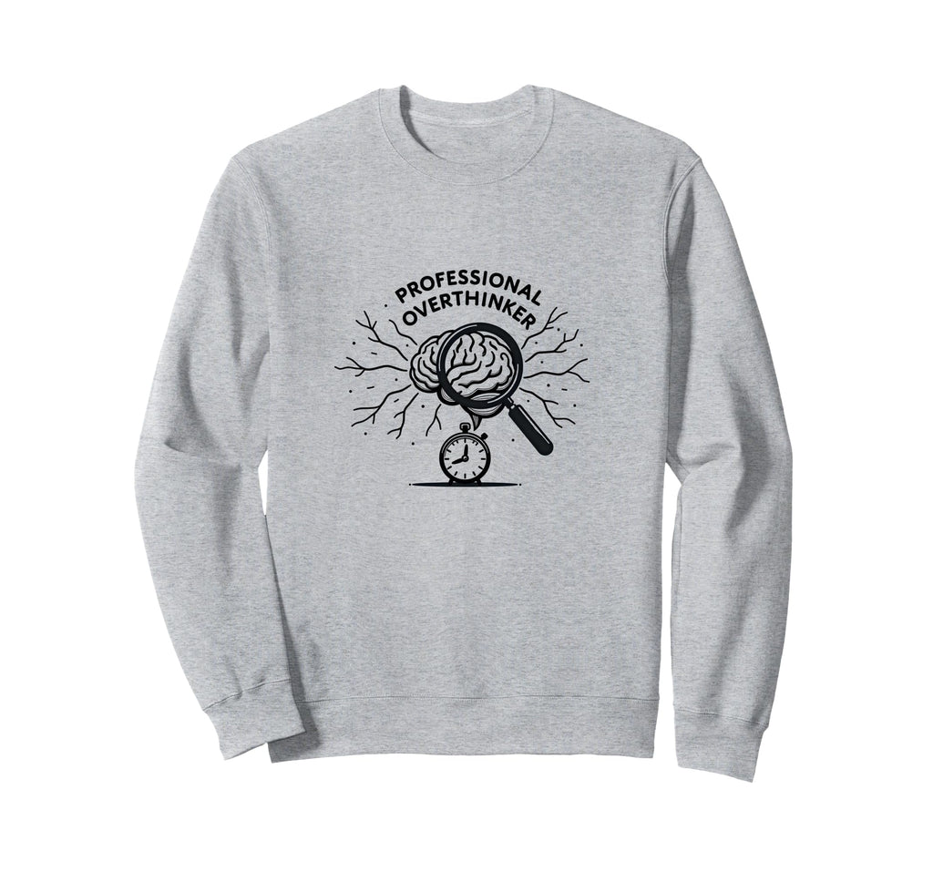 Professional Overthinker Brain Clock Sweatshirt - Unique Graphic Men Women - T-Shirt, Sweatshirt, Hoodie