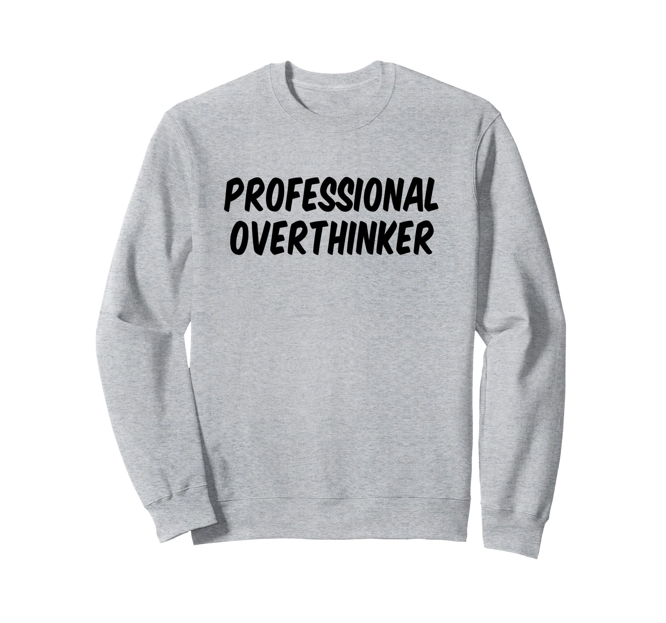 Professional Overthinker Sweatshirt - Unique Graphic for Adults - T-Shirt, Sweatshirt, Hoodie