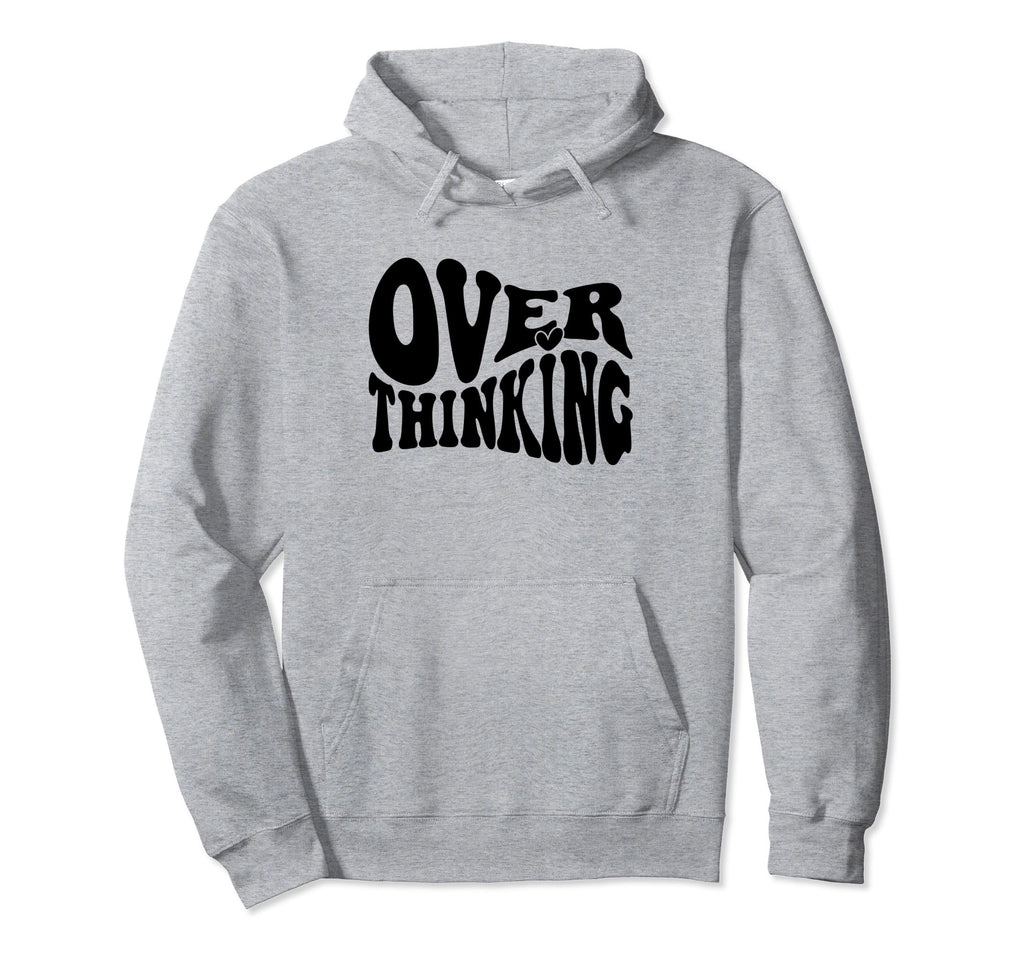 Overthinking Antisocial Over Thinkers Hoodie - Trendy Graphic Men Women - T-Shirt, Sweatshirt, Hoodie