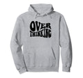 Overthinking Antisocial Over Thinkers Hoodie - Trendy Graphic Men Women - T-Shirt, Sweatshirt, Hoodie