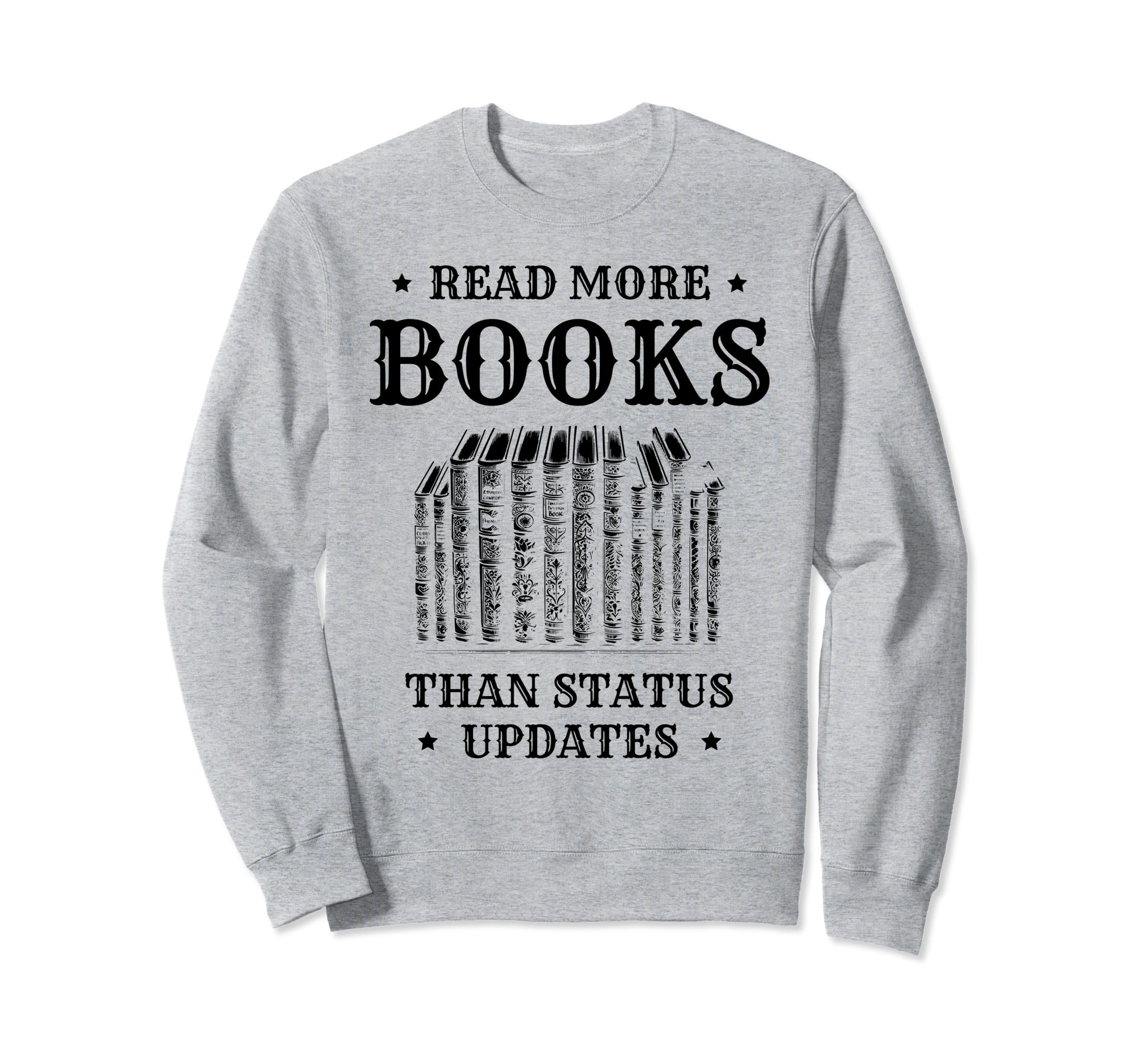 Read More Books Than Status Sweatshirt - Casual Everyday Wear Men Women - T-Shirt, Sweatshirt, Hoodie