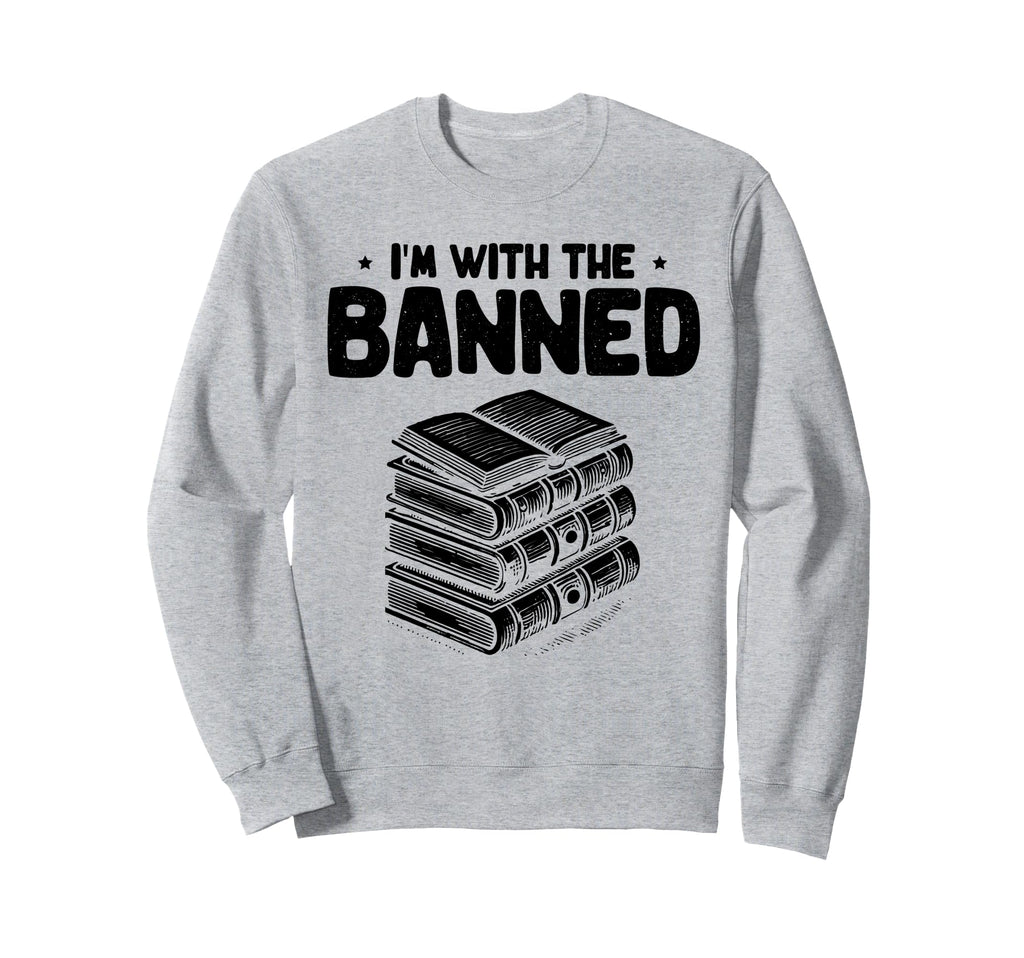 Im Banned Book Reading Books Sweatshirt - Streetwear Style for Adults - T-Shirt, Sweatshirt, Hoodie