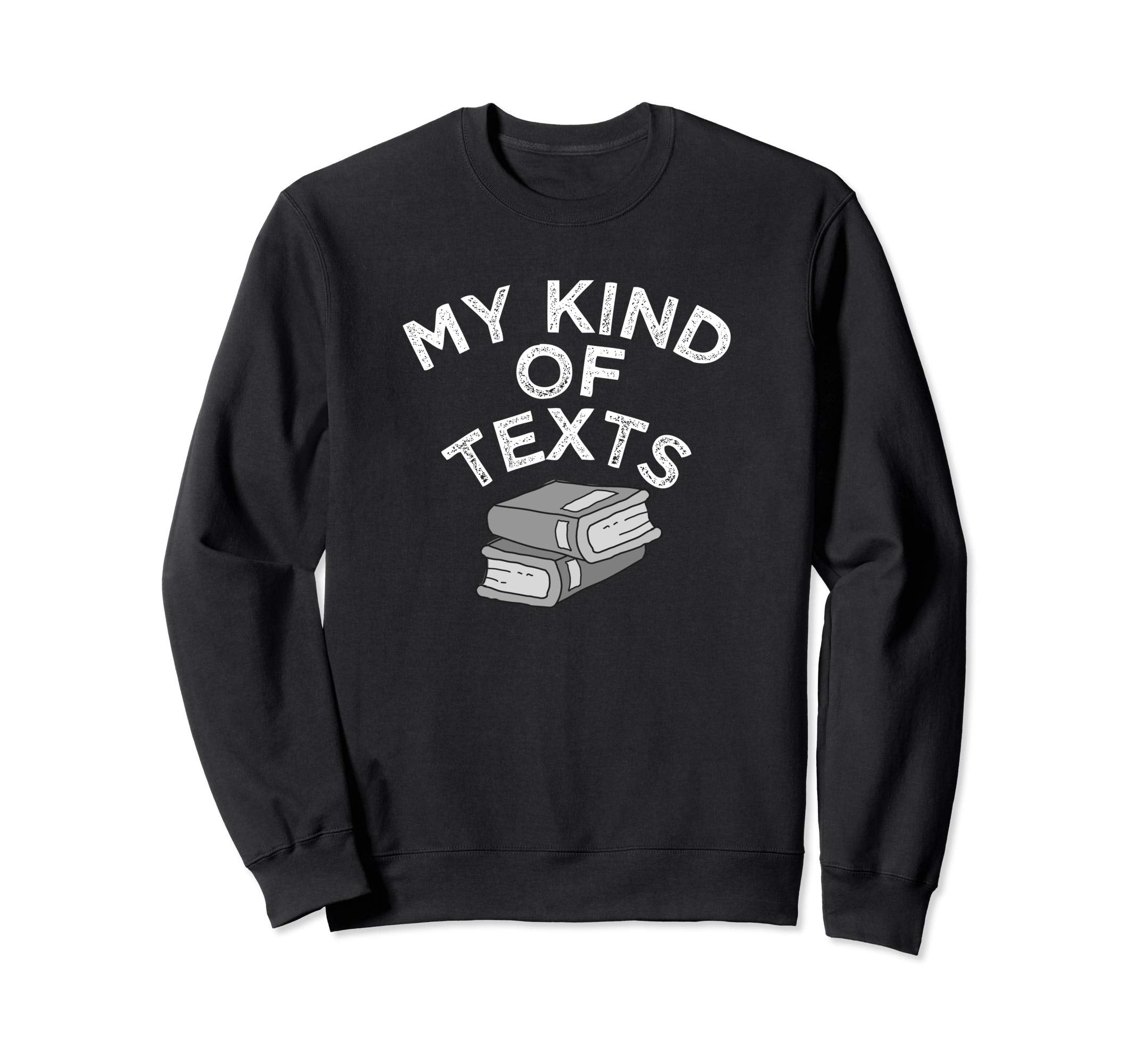 Funny Book Lover My Kind Texts Sweatshirt - Aesthetic Graphic Unisex - T-Shirt, Sweatshirt, Hoodie