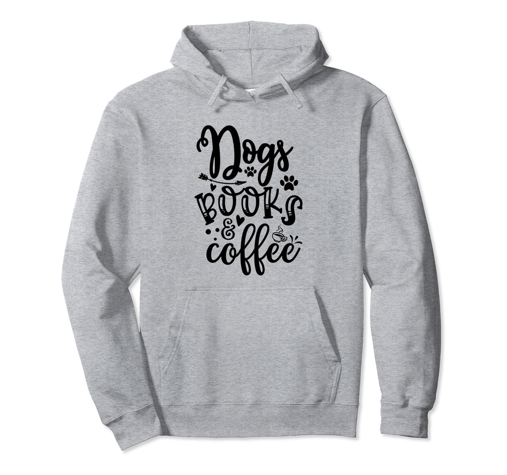 Dogs Books And Coffee Funny Dog Hoodie - Casual Everyday Wear for Adults - T-Shirt, Sweatshirt, Hoodie