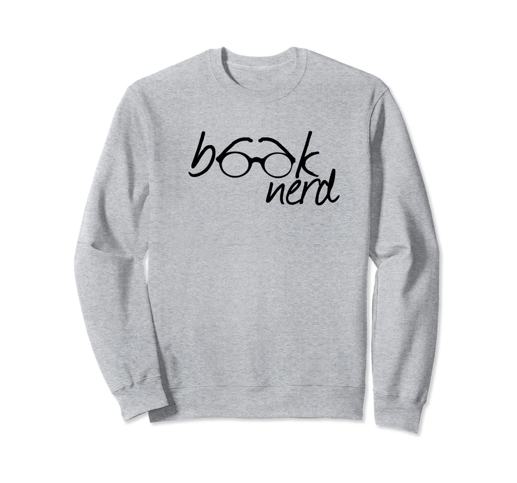 Book Nerd Sweatshirt - Casual Everyday Wear for Adults - T-Shirt, Sweatshirt, Hoodie