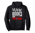 True Crime Wine Lover Book Nerd Hoodie - Fun Novelty Design Men Women - T-Shirt, Sweatshirt, Hoodie