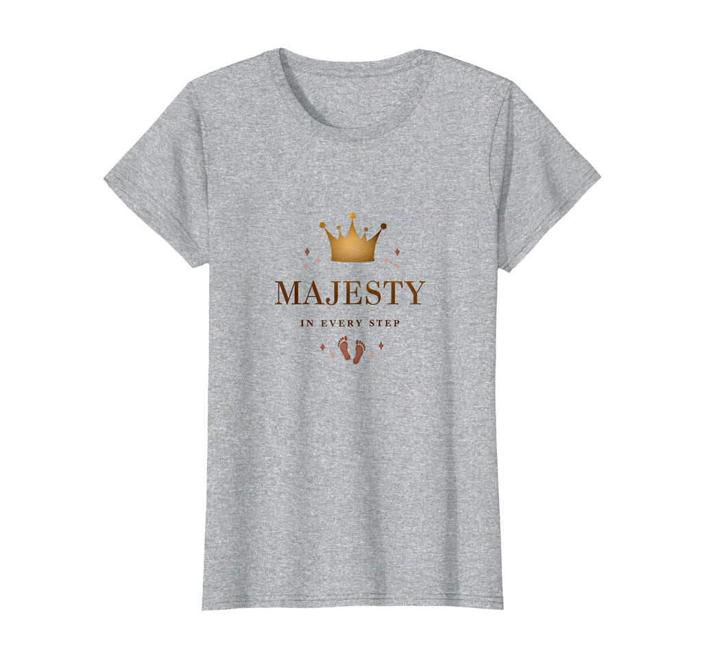 Princess Majesty Every Step Royal T-Shirt - Trendy Graphic Unisex - T-Shirt, Sweatshirt, Hoodie