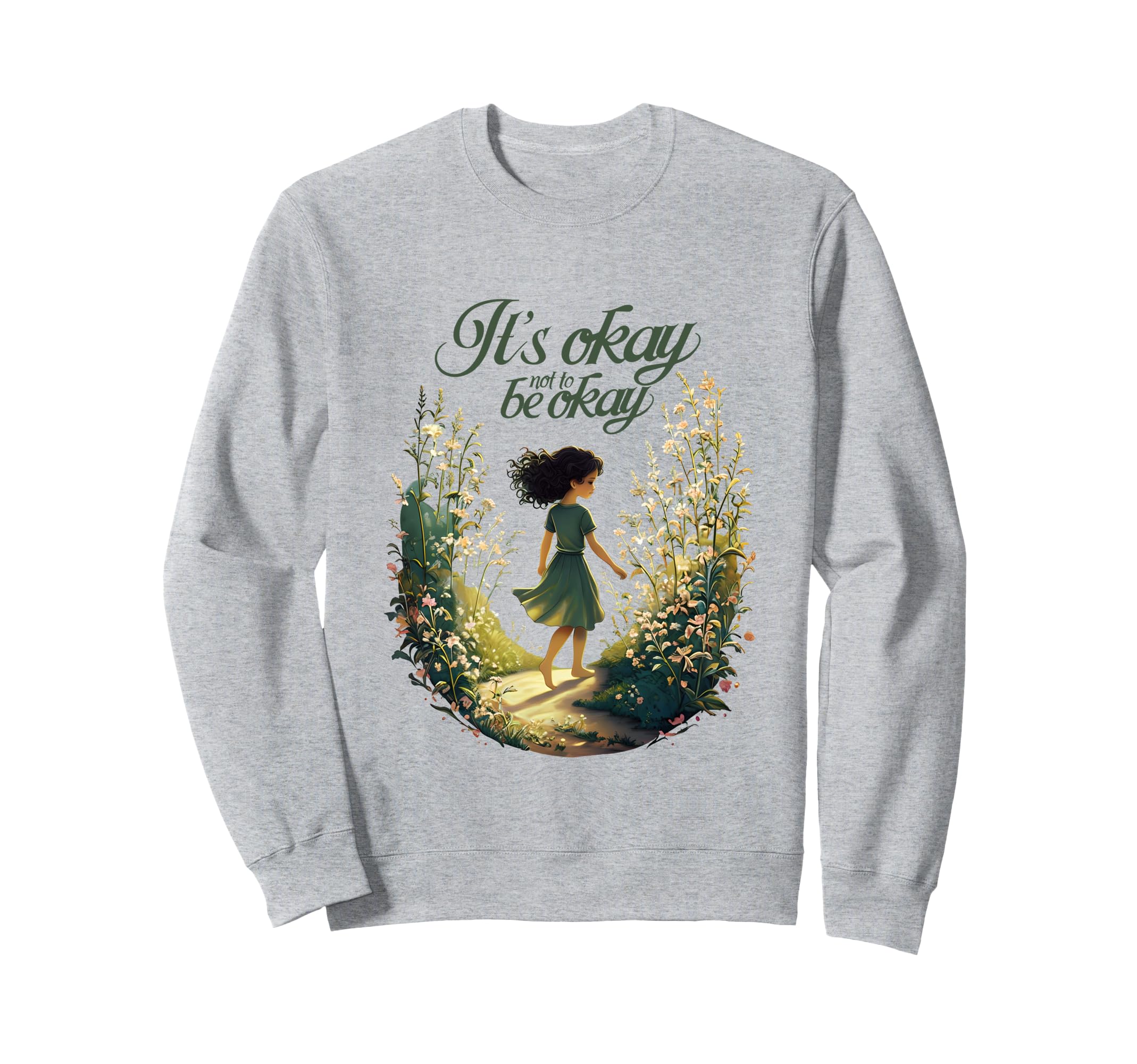 Its Okay Not To Be Okay Self Love Sweatshirt - Novelty Apparel Men Women - T-Shirt, Sweatshirt, Hoodie