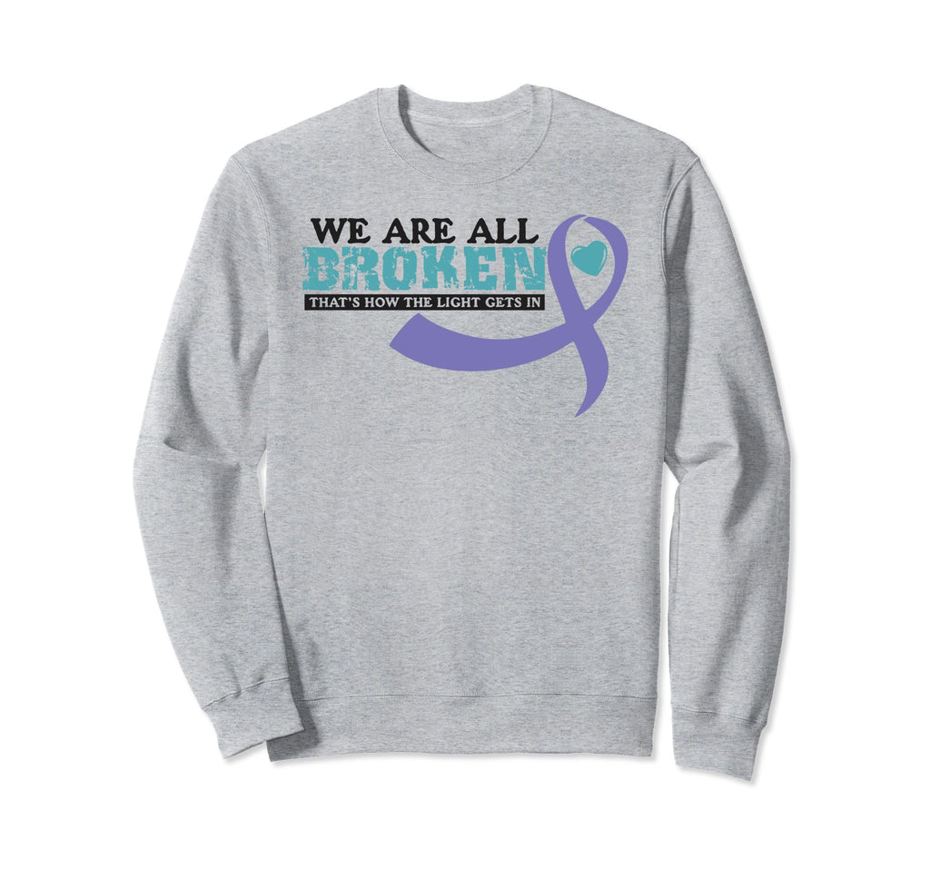 We Are All Broken Suicide Awareness Sweatshirt - Aesthetic Graphic Unisex - T-Shirt, Sweatshirt, Hoodie