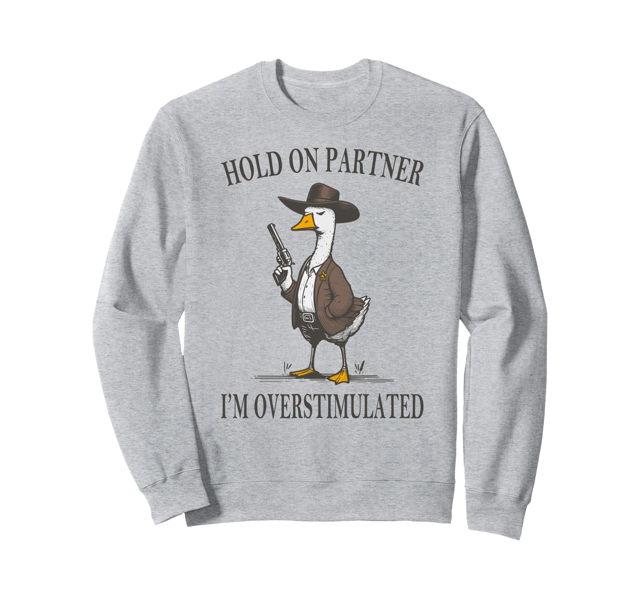 Hold Partner Im Overstimulated Sweatshirt - Custom Art Print Men Women - T-Shirt, Sweatshirt, Hoodie