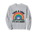 Take Its Book Library Reading Books Sweatshirt - Unique Graphic Men Women - T-Shirt, Sweatshirt, Hoodie