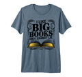 I Like Big Books And I Cannot Lie Funny T-Shirt - Graphic Print Unisex - T-Shirt, Sweatshirt, Hoodie