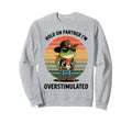 Hold Partner Im Overstimulated Cowboy Sweatshirt - Graphic Print Men Women - T-Shirt, Sweatshirt, Hoodie