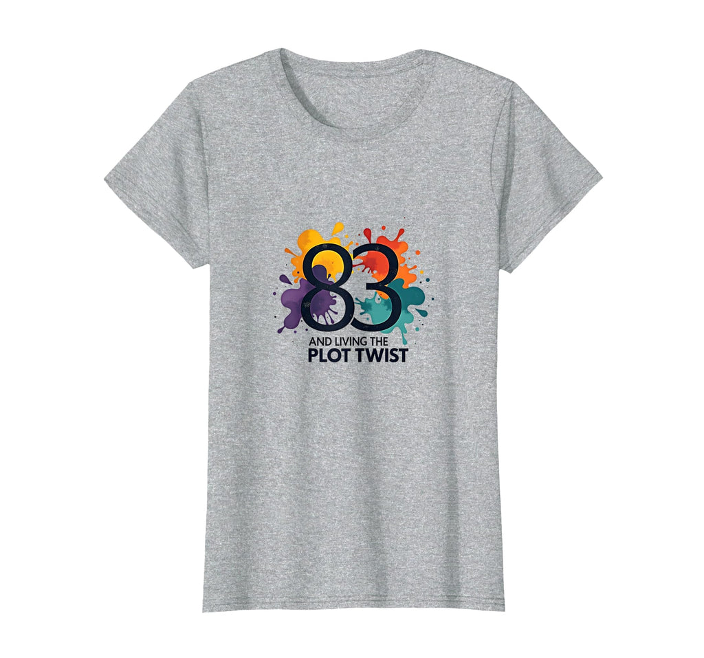 83 And Living Plot Twist Birthday Gift T-Shirt - Trendy Graphic for Adults - T-Shirt, Sweatshirt, Hoodie
