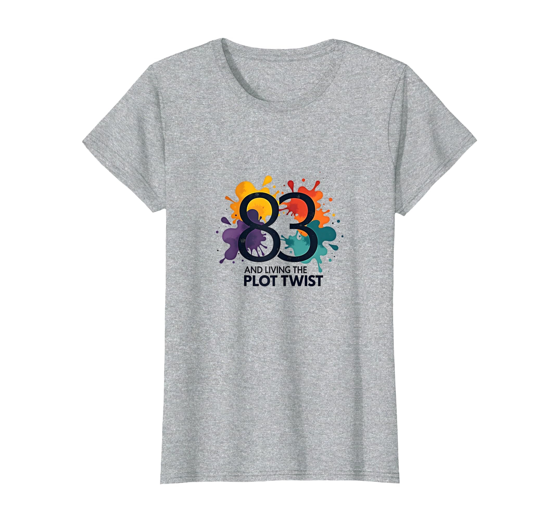 83 And Living Plot Twist Birthday Gift T-Shirt - Trendy Graphic for Adults - T-Shirt, Sweatshirt, Hoodie