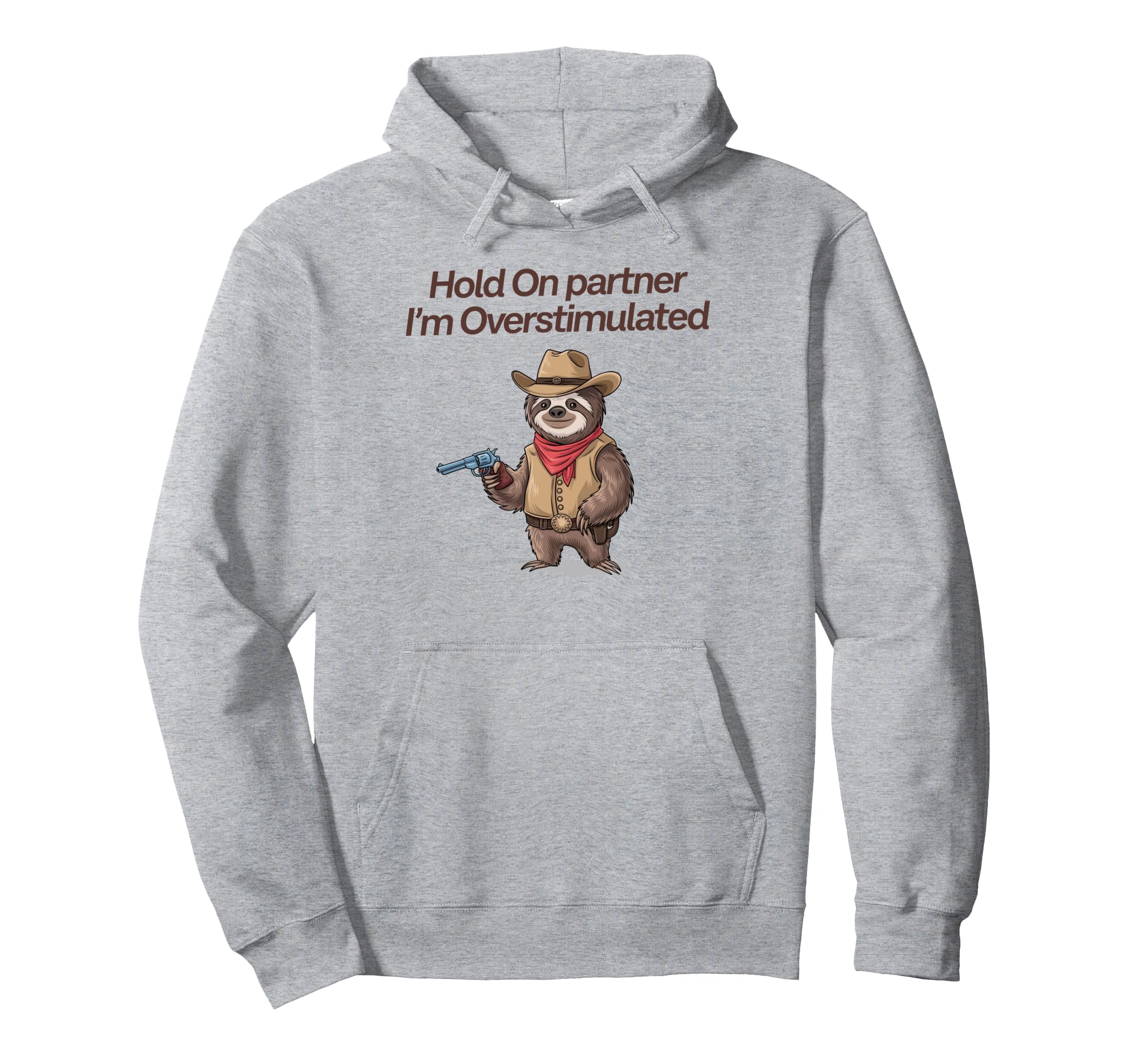 Hold Partner Im Overstimulated Cowboy Hoodie - Custom Art Print Unisex - T-Shirt, Sweatshirt, Hoodie