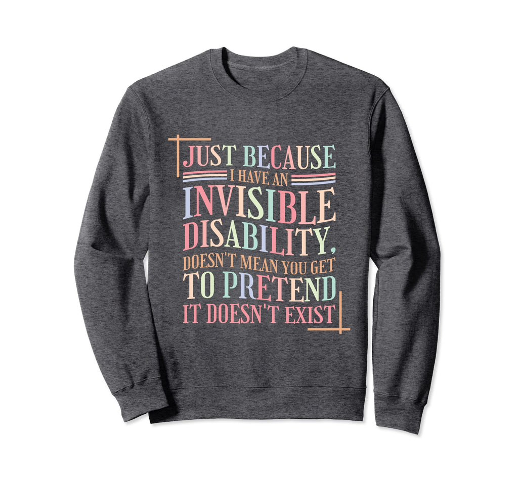 Mental Health Invisible Disability Sweatshirt - Novelty Apparel Unisex - T-Shirt, Sweatshirt, Hoodie