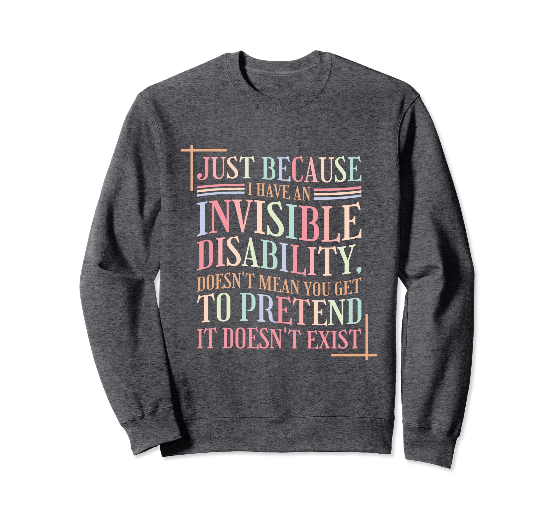 Mental Health Invisible Disability Sweatshirt - Novelty Apparel Unisex - T-Shirt, Sweatshirt, Hoodie