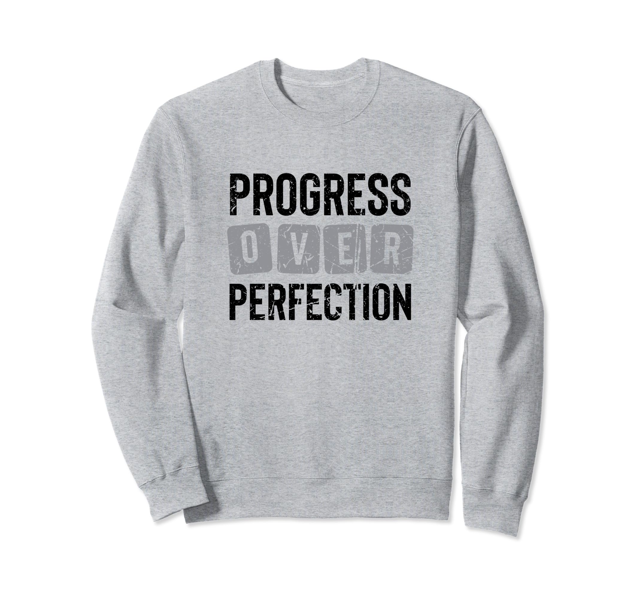 Progress Over Perfection Inspirational Sweatshirt - Trendy Graphic Unisex - T-Shirt, Sweatshirt, Hoodie